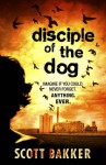 Disciple of the Dog - R. Scott Bakker