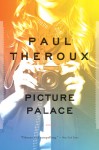 Picture Palace: A Novel - Paul Theroux