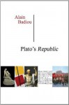 Plato's Republic: A Dialogue in 16 Chapters - Alain Badiou, Kenneth Reinhard, Susan Spitzer