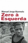 Zero à esquerda - Manuel Jorge Marmelo