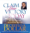 Claim Your Victory Today: 10 Steps That Will Revolutionize Your Life - Creflo A. Dollar, Roscoe Orman, Karen Chilton