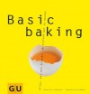 Basic baking (GU Basic cooking) (German Edition) - Cornelia Schinharl, Sebastian Dickhaut