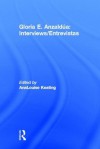 Interviews/Entrevistas - Gloria E. Anzaldúa, AnaLouise Keating