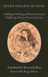 Seven Valleys of Love: A Bilingual Anthology of Women Poets from Middle Ages Persia to Present Day Iran - Sheema Kalbasi, Roger Humes, Ali Alizadeh
