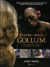 Il signore degli anelli Gollum. Come abbiamo creato la magia del film - Andy Serkis, S. Rossi