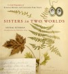 Sisters in Two Worlds: A Visual Biography of Susanna Moodie and Catharine Parr Traill - Michael Peterman