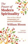 Power of Modern Spirituality: Your Guide to a Life of Compassion and Personal Fulfilment - William Bloom