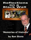 Reflections On A Black Wall....Memories of Vietnam - Ron Stone