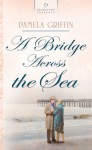 Bridge Across the Sea - Pamela Griffin