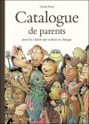 Catalogue De Parents Pour Les Enfants Qui Veulent En Changer - Claude Ponti