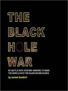 The Black Hole War: My Battle with Stephen Hawking to Make the World Safe for Quantum Mechanics (MP3 Book) - Leonard Susskind, Ray Porter