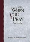 When You Pray as a Family - Rueben P. Job, Leanne Ciampa Hadley