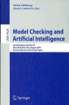 Model Checking and Artificial Intelligence: 4th Workshop, MoChArt IV Riva del Garda, Italy, August 29, 2006 Revised Selected and Invited Papers - Stefan Edelkamp