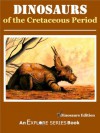 Dinosaurs of the Cretaceous Period: Explore Series Picture Book for Kids (Photo & Fact Picture Book for Children) - Explore Series