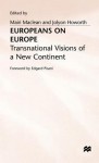 Europeans On Europe: Transnational Visions Of A New Continent - Mairi Maclean