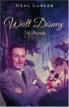 Walt Disney: The Biography - Neal Gabler