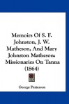 Memoirs of S. F. Johnston, J. W. Matheson, and Mary Johnston Matheson: Missionaries on Tanna (1864) - George Patterson