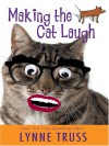 Making the Cat Laugh: One Woman's Journal of Single Life on the Margins - Lynne Truss