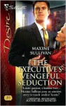 The Executive's Vengeful Seduction (Silhouette Desire, #1818) - Maxine Sullivan