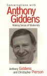 Conversations with Anthony Giddens - Making Sense of Modernity - Anthony Giddens, Chris Pierson