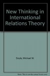 New Thinking In International Relations Theory - Michael W. Doyle, G. John Ikenberry