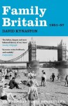 Family Britain, 1951-1957 (Tales of a New Jerusalem) - David Kynaston