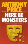 Here Be Monsters - Anthony Price