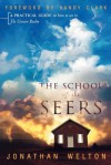 The School of the Seers: A Practical Guide on How to See in the Unseen Realm - Jonathan Welton