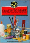 Fifty Nifty Crafts to Make with Things Around the House - Cambria Cohen