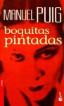 Boquitas pintadas/ Little Painted Mouths - Manuel Puig