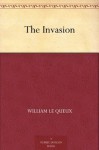 The Invasion - William Le Queux