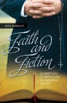 Faith and Fiction: Christian Literature in America Today - Anita Gandolfo