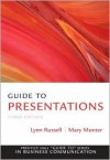 Guide to Presentations (3rd Edition) (Guide to Series in Business Communication) - Mary Munter, Lynn Russell