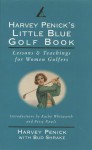 Harvey Penick's Little Blue Golf Book: Lessons & Teachings for Women Golfers - Harvey Penick, Bud Shrake, Kathy Whitworth, Betsy Rawls