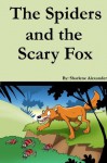 The Spiders and the Scary Fox (A Fun Children's Picture Book Story) - Sharlene Alexander