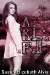 A Killler's Field - Susan Elizabeth Alvis