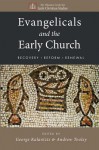 Evangelicals and the Early Church: Recovery, Reform, Renewal - George Kalantzis, Andrew Tooley