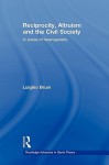 Reciprocity, Altruism and the Civil Society: In Praise of Heterogeneity - Luigino Bruni