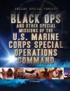 Black Ops and Other Special Missions of the U.S. Marine Corps Special Operations Command - J. Poolos