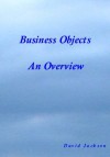 Business Objects - an Overview - David Jackson