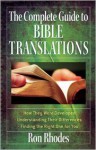 The Complete Guide to Bible Translations: How They Were Developed - Understanding Their Differences - Finding the Right One for You - Ron Rhodes