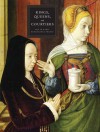 Kings, Queens, and Courtiers: Art in Early Renaissance France - Martha Wolff, Thomas Kren, Elisabeth Taburet-Delahaye, Roger Wieck, Thierry Crepin-Leblond, Genevieve Bresc-Bautier