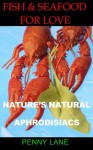 FISH AND SEAFOOD FOR LOVE (NATURE'S NATURAL APHRODISIACS) - Penny Lane