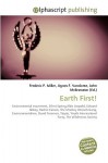 Earth First! - Agnes F. Vandome, John McBrewster, Sam B Miller II