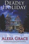 Deadly Holiday (Deadly Trilogy, #3.5) - Alexa Grace