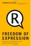 Freedom of Expression: Resistance and Repression in the Age of Intellectual Property - Kembrew McLeod, Lawrence Lessig