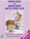 Horrid Henry and the Secret Club - Francesca Simon