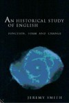 An Historical Study of English: Function, Form and Change - Jeremy J. Smith