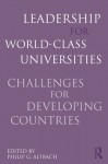 Leadership for World-Class Universities: Challenges for Developing Countries - Philip G. Altbach