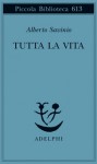 Tutta la vita - Alberto Savinio, Paola Italia